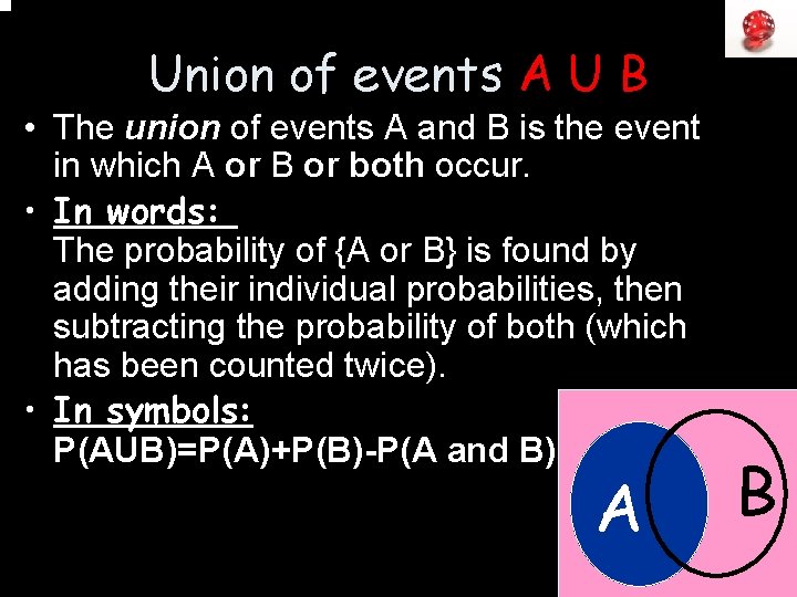 Union of events A U B • The union of events A and B