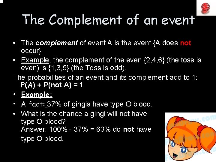 The Complement of an event • The complement of event A is the event