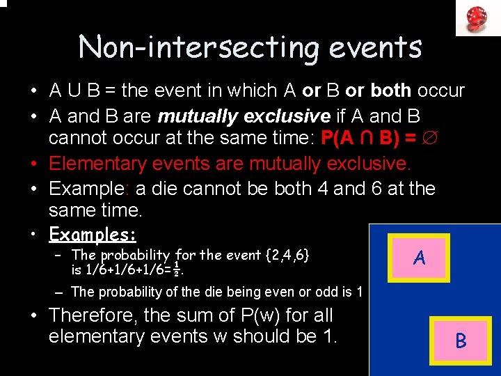 Non-intersecting events • A U B = the event in which A or B