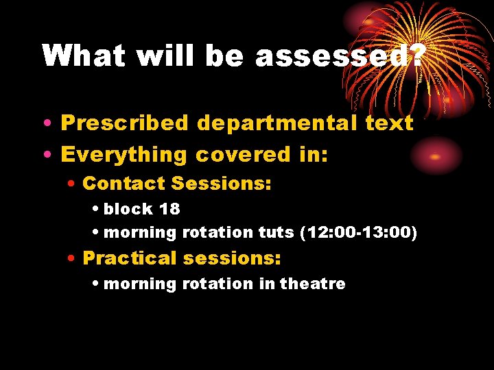 What will be assessed? • Prescribed departmental text • Everything covered in: • Contact