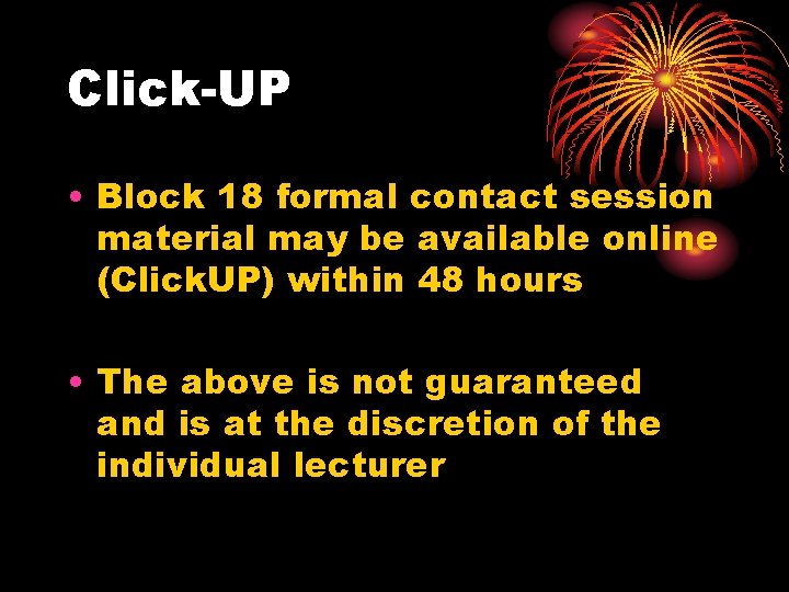 Click-UP • Block 18 formal contact session material may be available online (Click. UP)