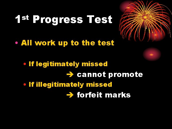 st 1 Progress Test • All work up to the test • If legitimately