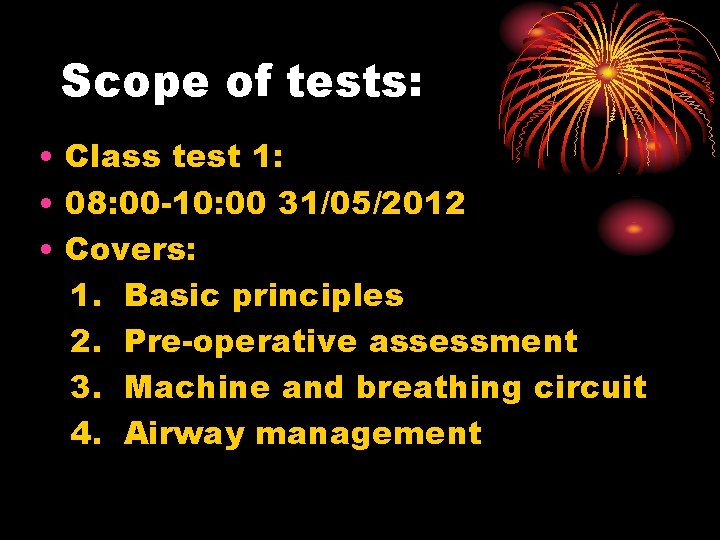 Scope of tests: • Class test 1: • 08: 00 -10: 00 31/05/2012 •