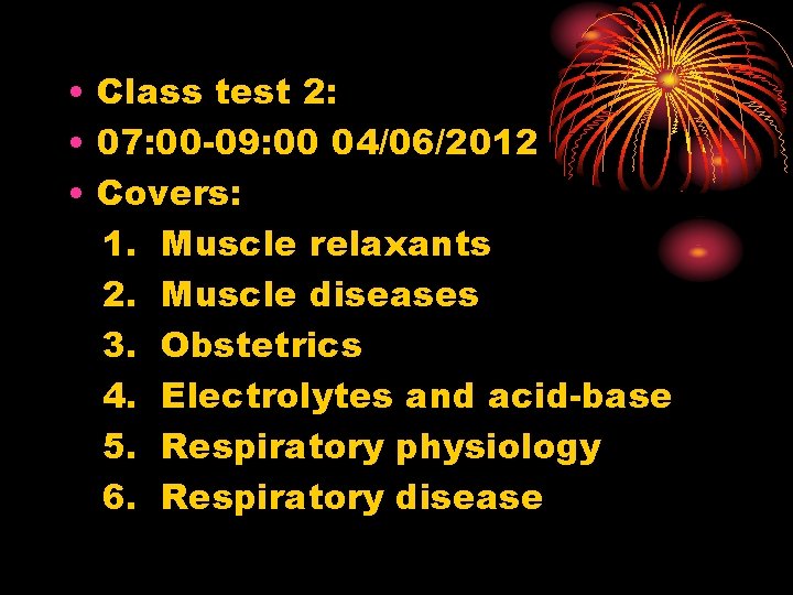  • Class test 2: • 07: 00 -09: 00 04/06/2012 • Covers: 1.