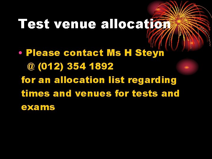 Test venue allocation • Please contact Ms H Steyn @ (012) 354 1892 for