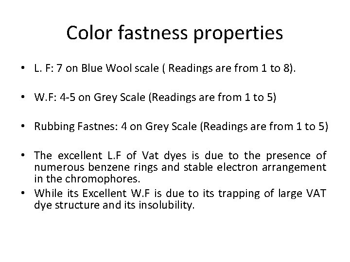 Color fastness properties • L. F: 7 on Blue Wool scale ( Readings are