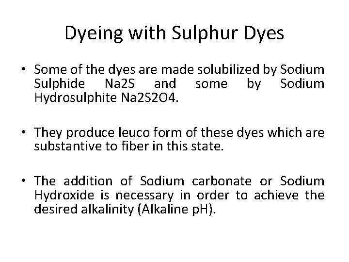 Dyeing with Sulphur Dyes • Some of the dyes are made solubilized by Sodium