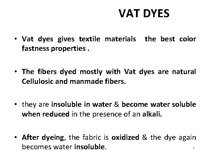 VAT DYES • Vat dyes gives textile materials fastness properties. the best color •