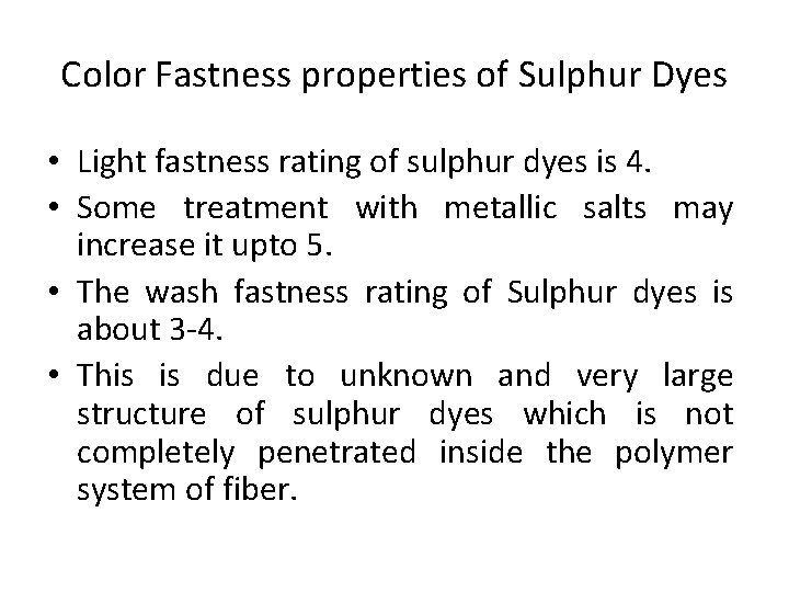Color Fastness properties of Sulphur Dyes • Light fastness rating of sulphur dyes is
