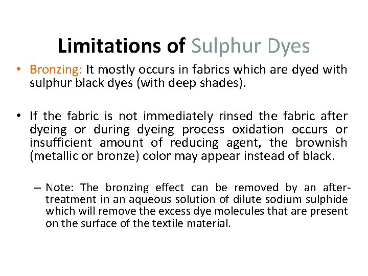 Limitations of Sulphur Dyes • Bronzing: It mostly occurs in fabrics which are dyed