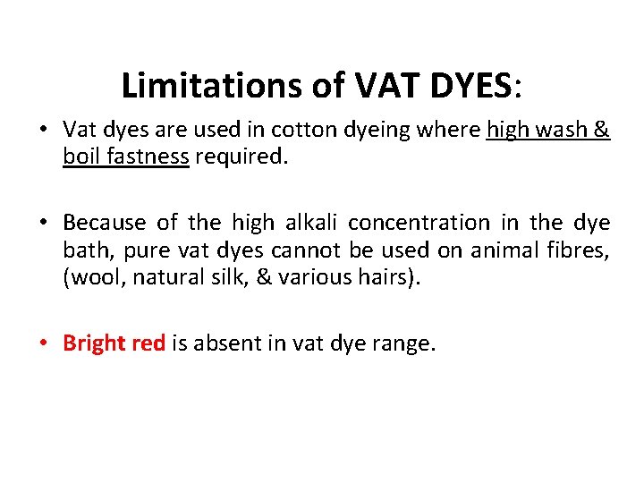 Limitations of VAT DYES: • Vat dyes are used in cotton dyeing where high