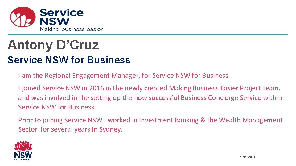 Antony D’Cruz Service NSW for Business I am the Regional Engagement Manager, for Service