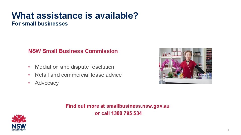 What assistance is available? For small businesses NSW Small Business Commission • Mediation and