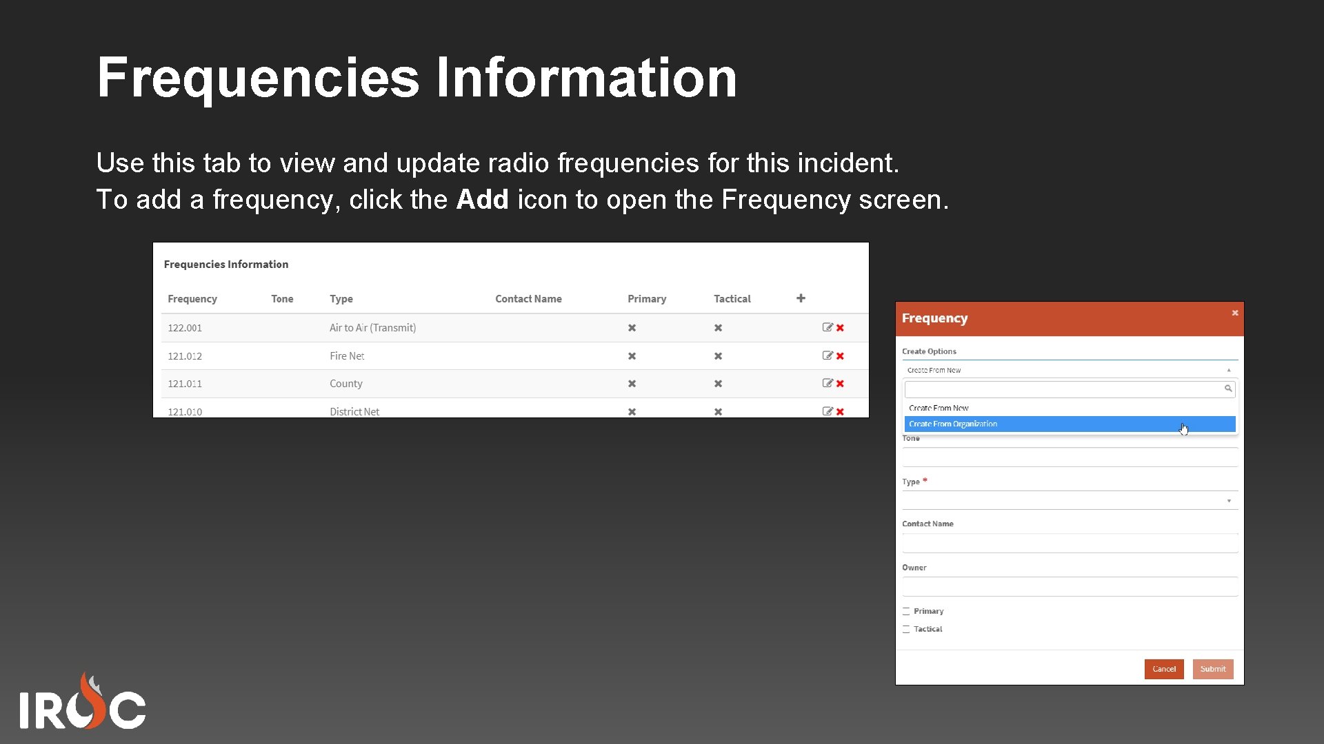 Frequencies Information Use this tab to view and update radio frequencies for this incident.