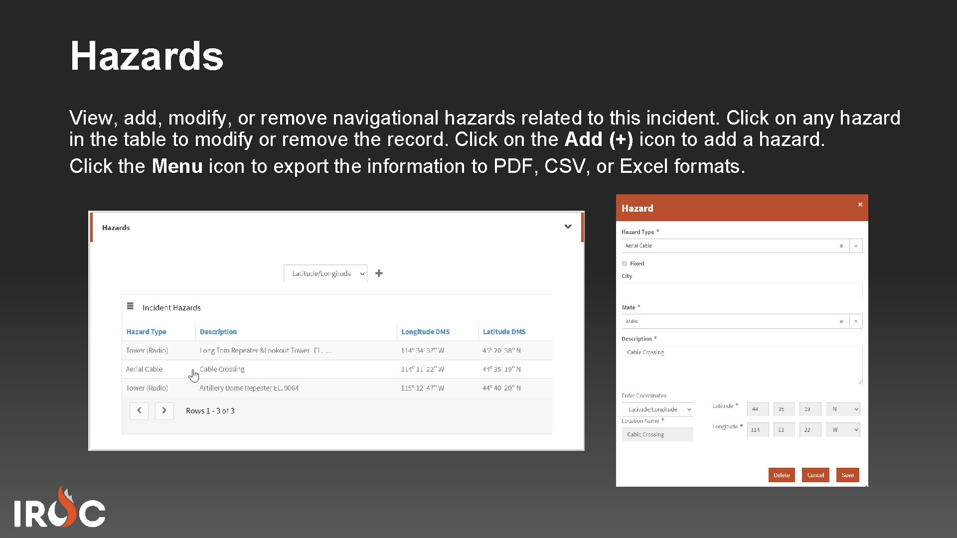 Hazards View, add, modify, or remove navigational hazards related to this incident. Click on