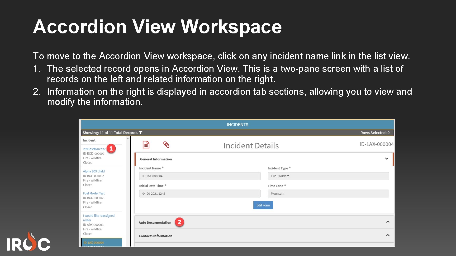 Accordion View Workspace To move to the Accordion View workspace, click on any incident