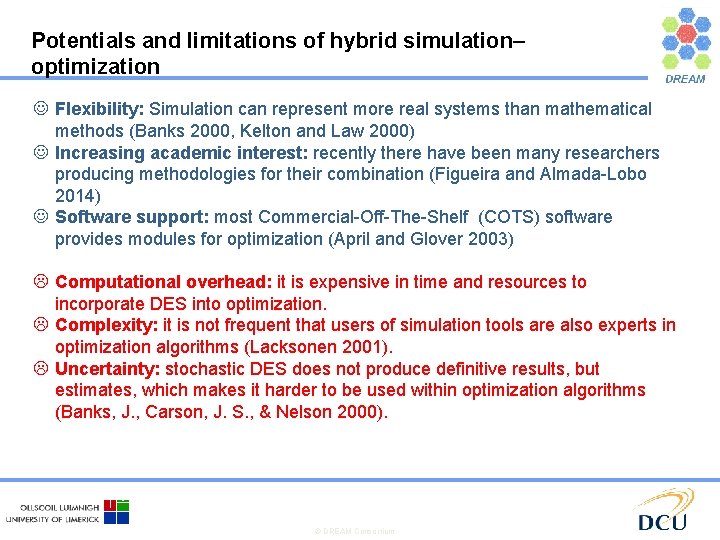 Potentials and limitations of hybrid simulation– optimization J Flexibility: Simulation can represent more real