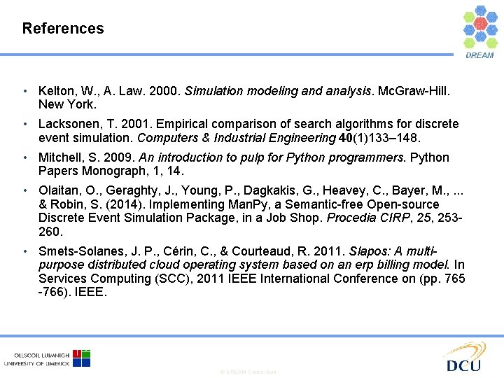 References • Kelton, W. , Α. Law. 2000. Simulation modeling and analysis. Mc. Graw-Hill.