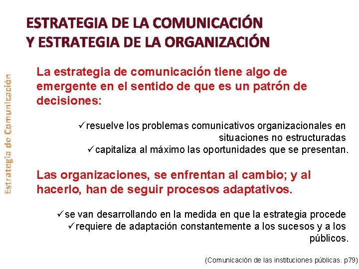 Estrategia de Comunicación ESTRATEGIA DE LA COMUNICACIÓN Y ESTRATEGIA DE LA ORGANIZACIÓN La estrategia