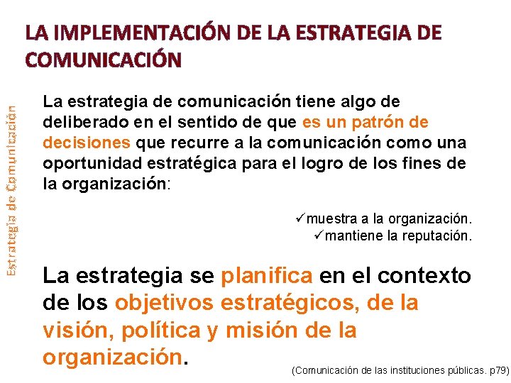 Estrategia de Comunicación LA IMPLEMENTACIÓN DE LA ESTRATEGIA DE COMUNICACIÓN La estrategia de comunicación