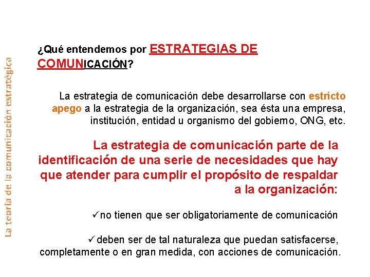 La teoría de la comunicación estratégica ¿Qué entendemos por ESTRATEGIAS COMUNICACIÓN? DE La estrategia