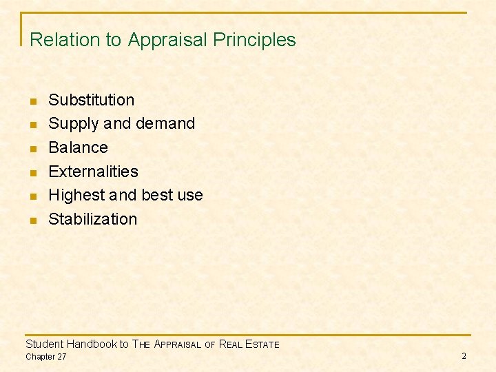 Relation to Appraisal Principles n n n Substitution Supply and demand Balance Externalities Highest