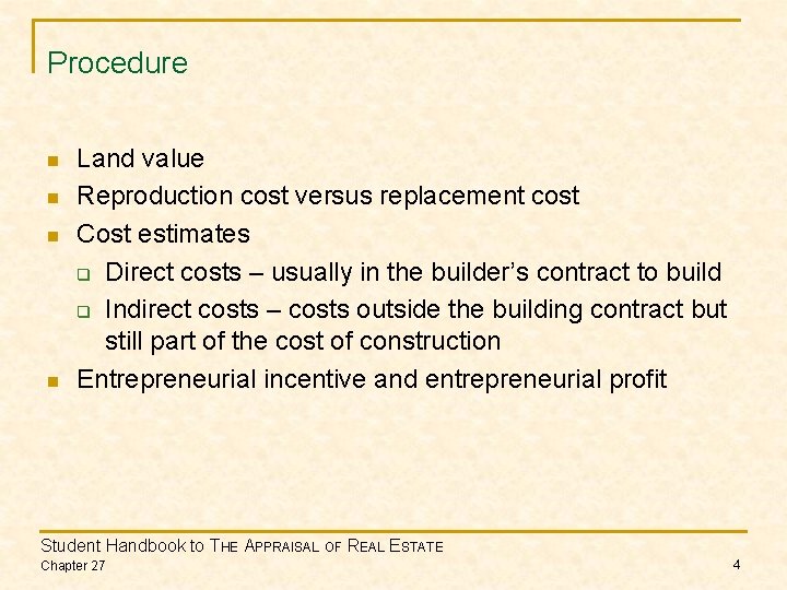 Procedure n n Land value Reproduction cost versus replacement cost Cost estimates q Direct
