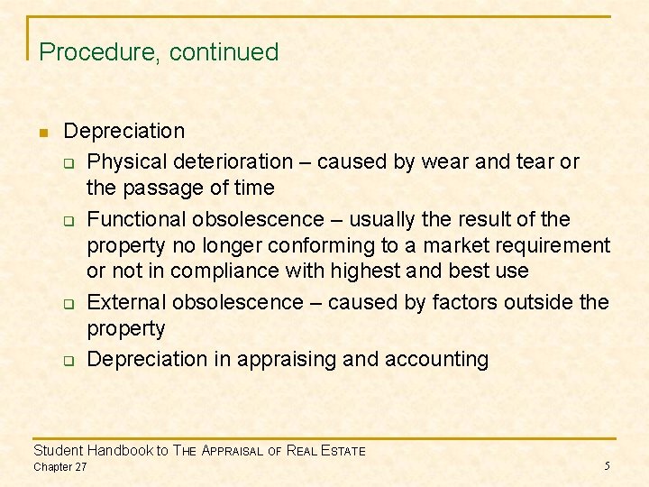 Procedure, continued n Depreciation q Physical deterioration – caused by wear and tear or