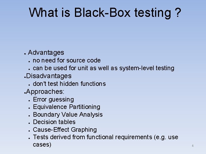 What is Black-Box testing ? ● Advantages ● ● ● Disadvantages ● ● no