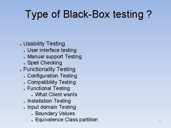 Type of Black-Box testing ? ● Usability Testing ● ● User interface testing Manual