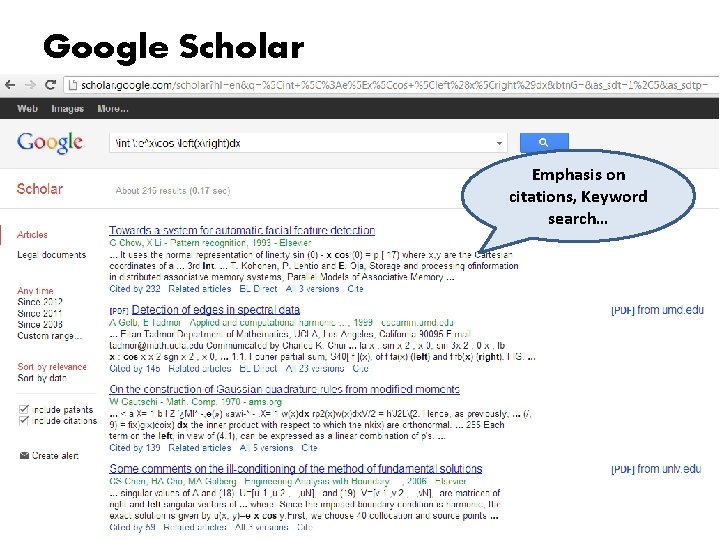 Google Scholar Emphasis on citations, Keyword search… 