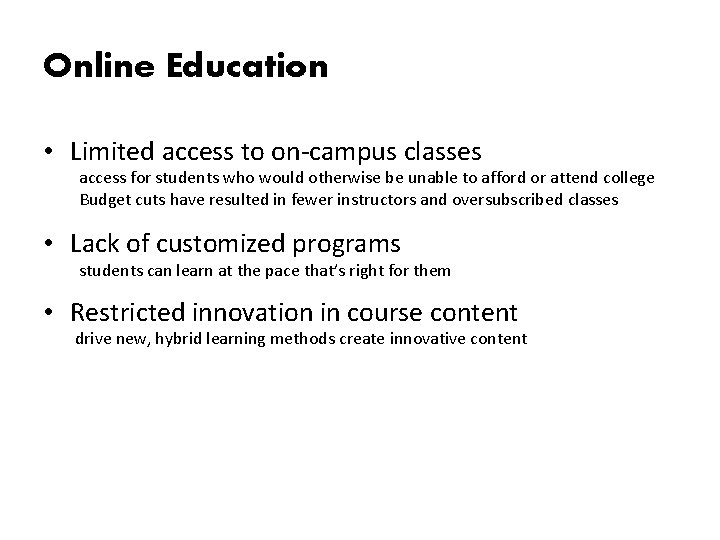 Online Education • Limited access to on-campus classes access for students who would otherwise