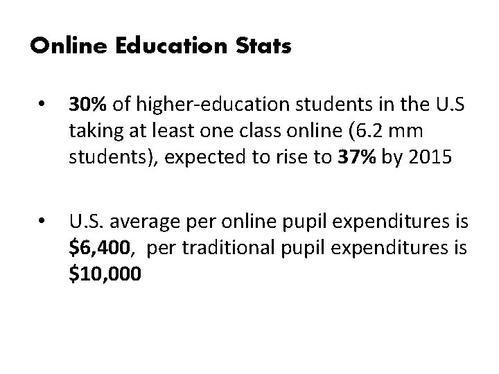 Online Education Stats • 30% of higher-education students in the U. S taking at