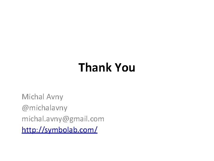Thank You Michal Avny @michalavny michal. avny@gmail. com http: //symbolab. com/ 