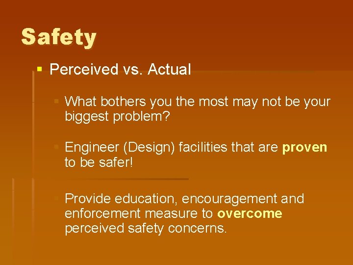 Safety § Perceived vs. Actual § What bothers you the most may not be