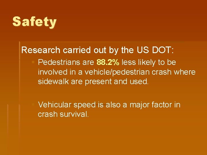 Safety Research carried out by the US DOT: § Pedestrians are 88. 2% less