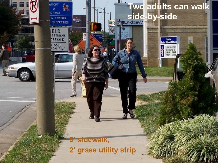 Sidewalk Width – Two adults can walk side-by-side Benefits of 5 foot 5’ sidewalk,