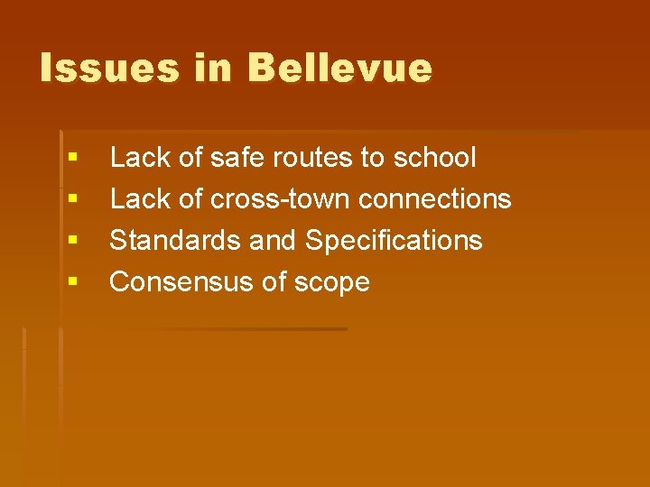 Issues in Bellevue § § Lack of safe routes to school Lack of cross-town