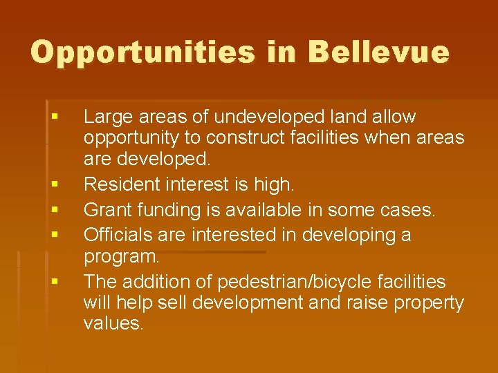 Opportunities in Bellevue § § § Large areas of undeveloped land allow opportunity to