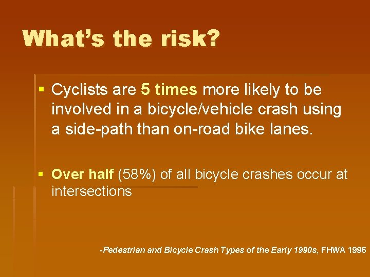 What’s the risk? § Cyclists are 5 times more likely to be involved in