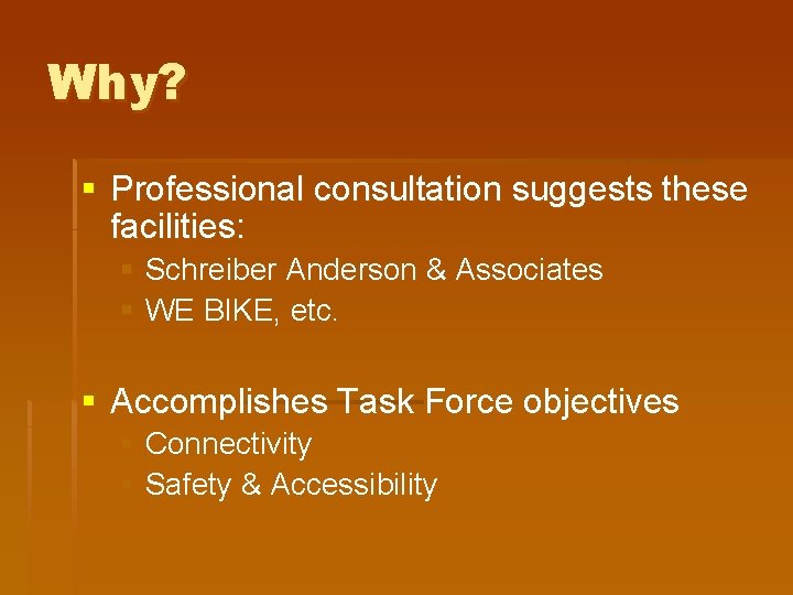 Why? § Professional consultation suggests these facilities: § Schreiber Anderson & Associates § WE
