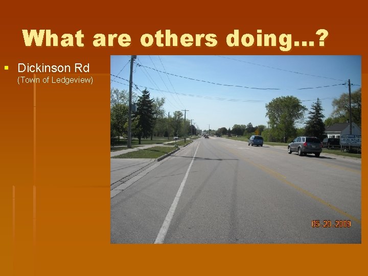 What are others doing…? § Dickinson Rd (Town of Ledgeview) 