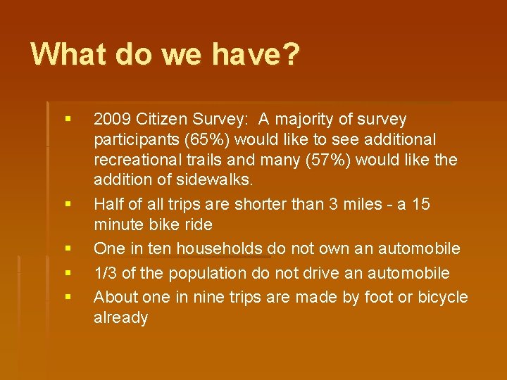 What do we have? § § § 2009 Citizen Survey: A majority of survey