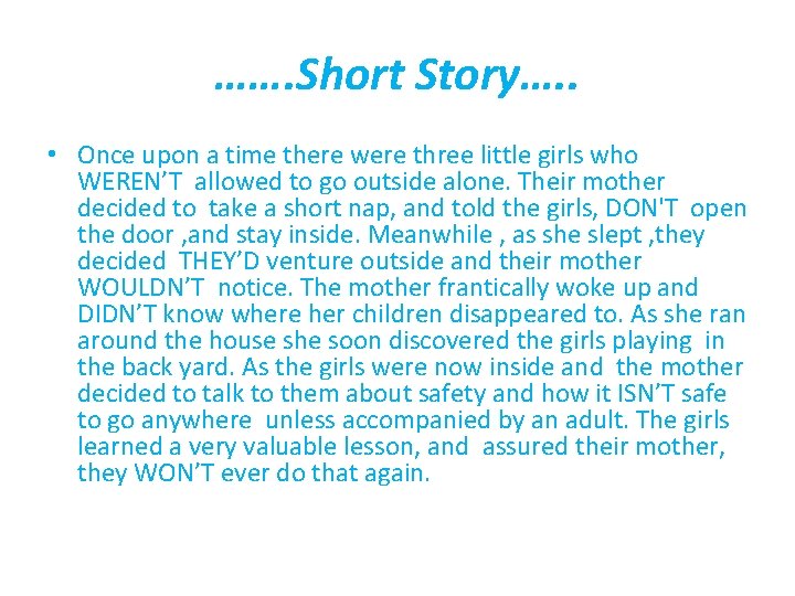 ……. Short Story…. . • Once upon a time there were three little girls