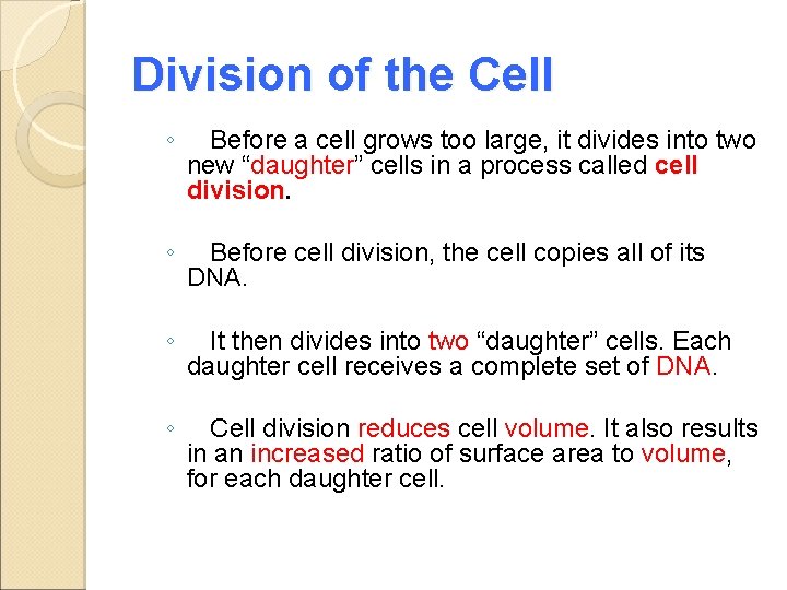 Division of the Cell ◦ Before a cell grows too large, it divides into