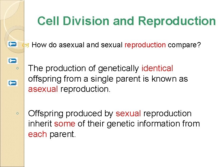 Cell Division and Reproduction How do asexual and sexual reproduction compare? ◦ The production