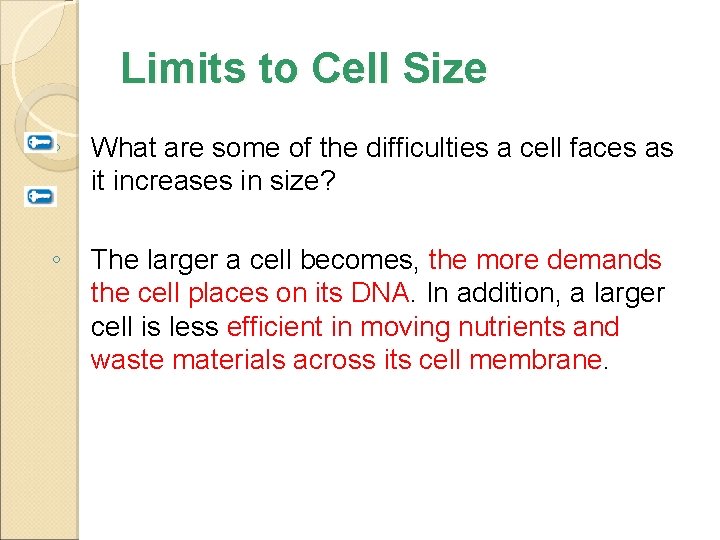 Limits to Cell Size ◦ What are some of the difficulties a cell faces