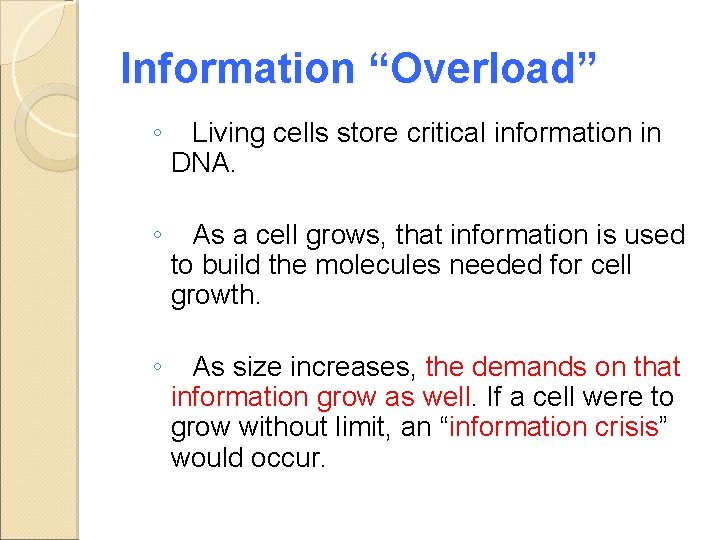 Information “Overload” ◦ Living cells store critical information in DNA. ◦ As a cell