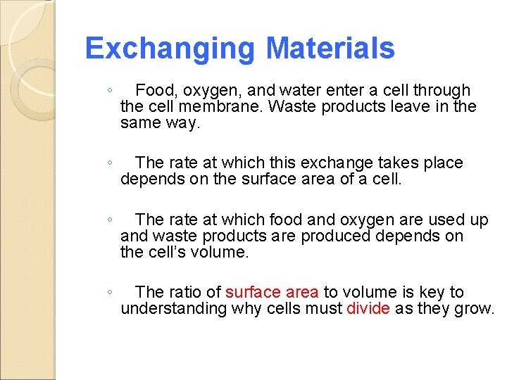 Exchanging Materials ◦ Food, oxygen, and water enter a cell through the cell membrane.