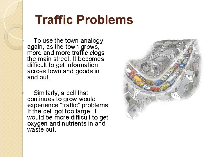 Traffic Problems ◦ To use the town analogy again, as the town grows, more